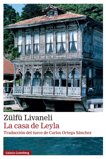 La casa de Leyla (Galaxia Gutenberg)